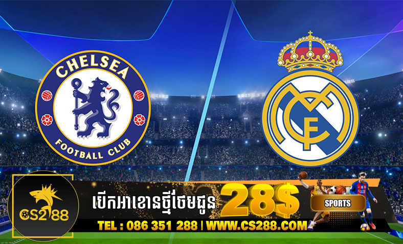 ព្យាករណ៍គូ Chelsea vs Real Madrid (UCL)​