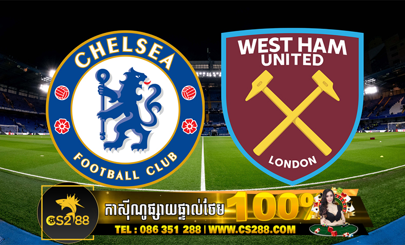 ព្យាករណ៍គូ Chelsea vs West Ham United​